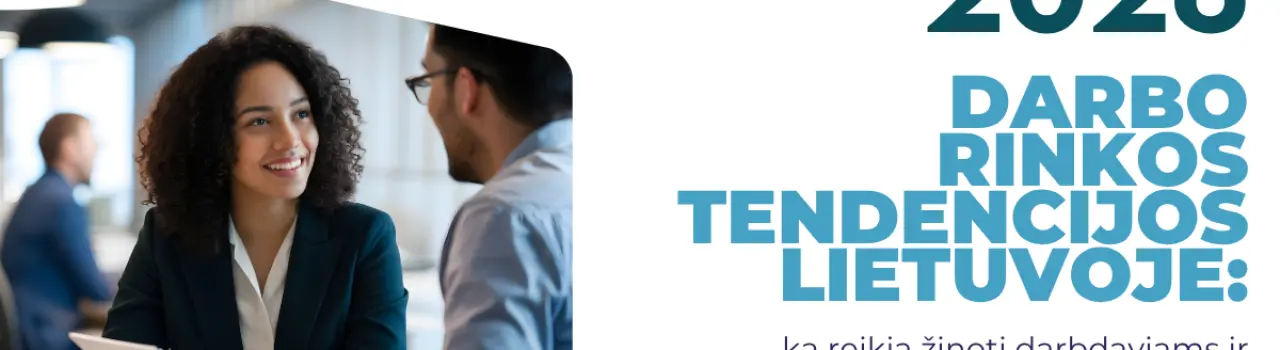 2026 metų darbo rinkos tendencijos Lietuvoje: ką reikia žinoti darbdaviams ir darbuotojams